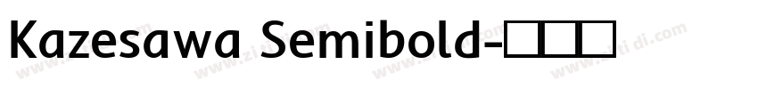 Kazesawa Semibold字体转换 Kazesawa Semibold字体转换